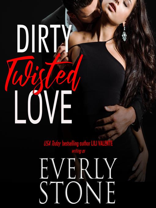 Title details for Dirty Twisted Love by Everly Stone - Available